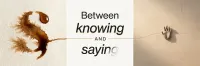 Triptych: a warm brown ink drop blooming into raw linen paper on the left; the phrase Between knowing and saying set in serif italics in the center; an unfinished clay maquette of a human hand resting on a pale wooden workbench on the right.